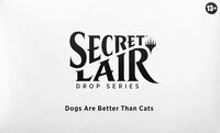 Secret Lair Drop Dogs Are Better Than Cats Non Foil Edition