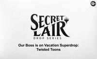 Secret Lair Drop Our Boss is on Vacation Superdrop Twisted Toons Non Foil Edition