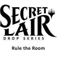 Secret Lair Drop Rule the Room Non Foil Edition