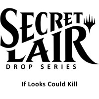 Secret Lair Drop If Looks Could Kill Non Foil Edition