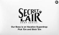 Secret Lair Drop Our Boss is on Vacation Superdrop Pick Em and Stick Em Non Foil Edition