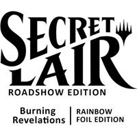 Secret Lair Roadshow Edition Burning Revelations Rainbow Foil Edition