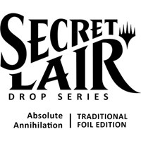 Secret Lair Drop Absolute Annihilation Traditional Foil Edition