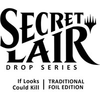 Secret Lair Drop If Looks Could Kill Traditional Foil Edition