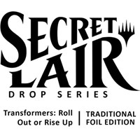 Secret Lair Drop Transformers Roll Out or Rise Up Traditional Foil Edition