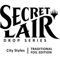 Secret Lair Drop City Styles Traditional Foil Edition